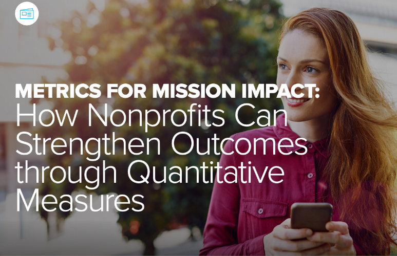 Metrics for Mission Impact: How Nonprofits Can Strengthen Outcomes through Quantitative Measures